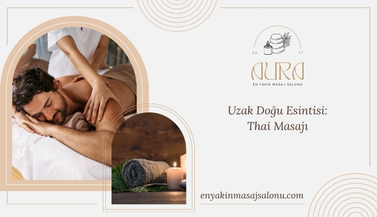 Uzak Doğu Esintisi Thai Masajı ile Bedeninizi Yeniden Keşfedin